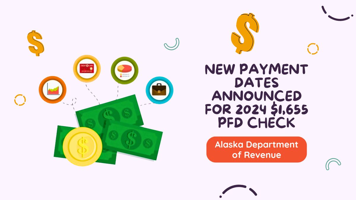 Alaska Department of Revenue - New Payment Dates Announced for 2024 $1,655 PFD Check and Energy Relief