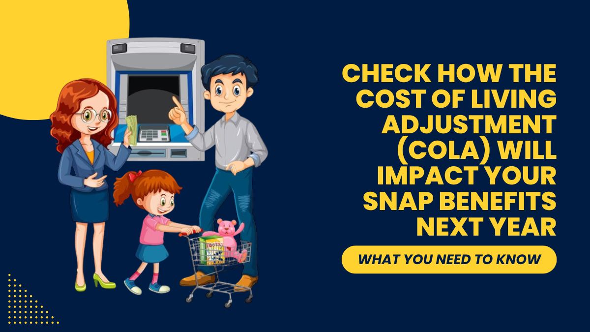 Check How the Cost of Living Adjustment (COLA) Will Impact Your SNAP Benefits Next Year - What You Need to Know