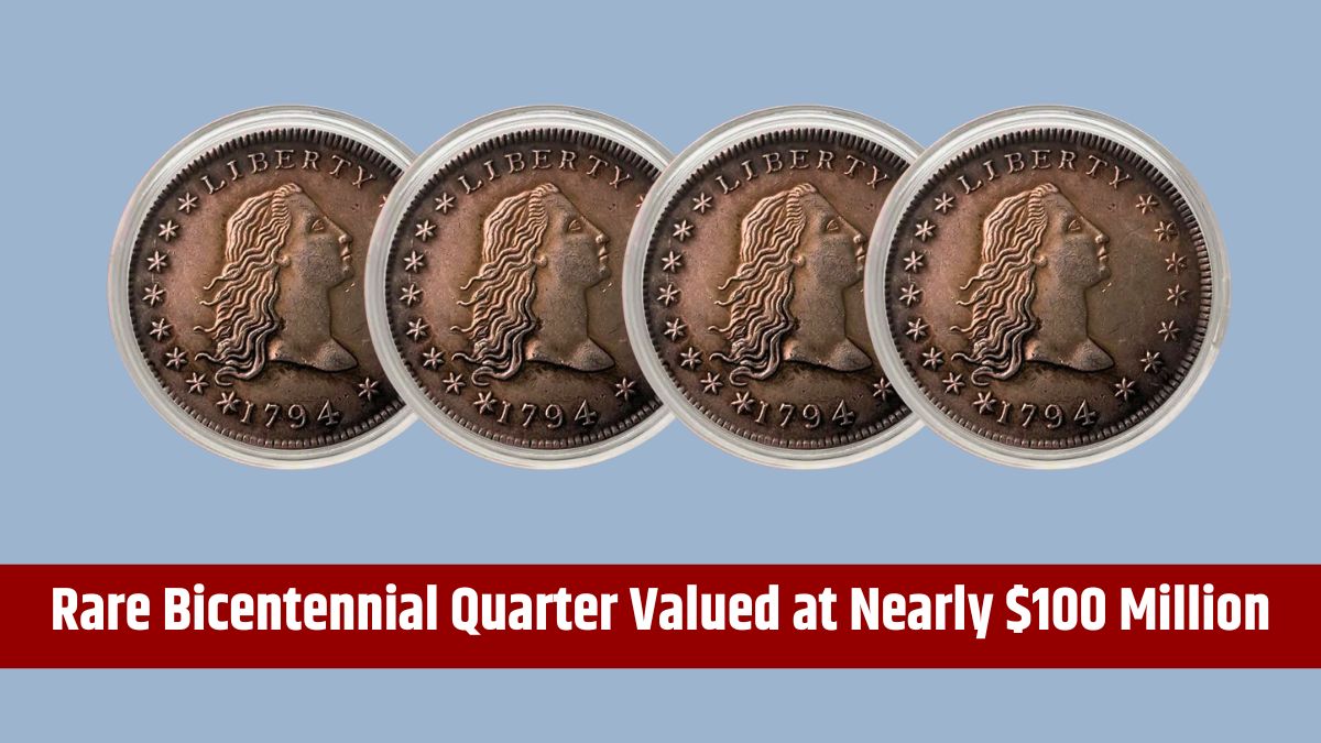 Rare Bicentennial Quarter Valued at Nearly $100 Million - Five Others Exceeding $30 Million USD