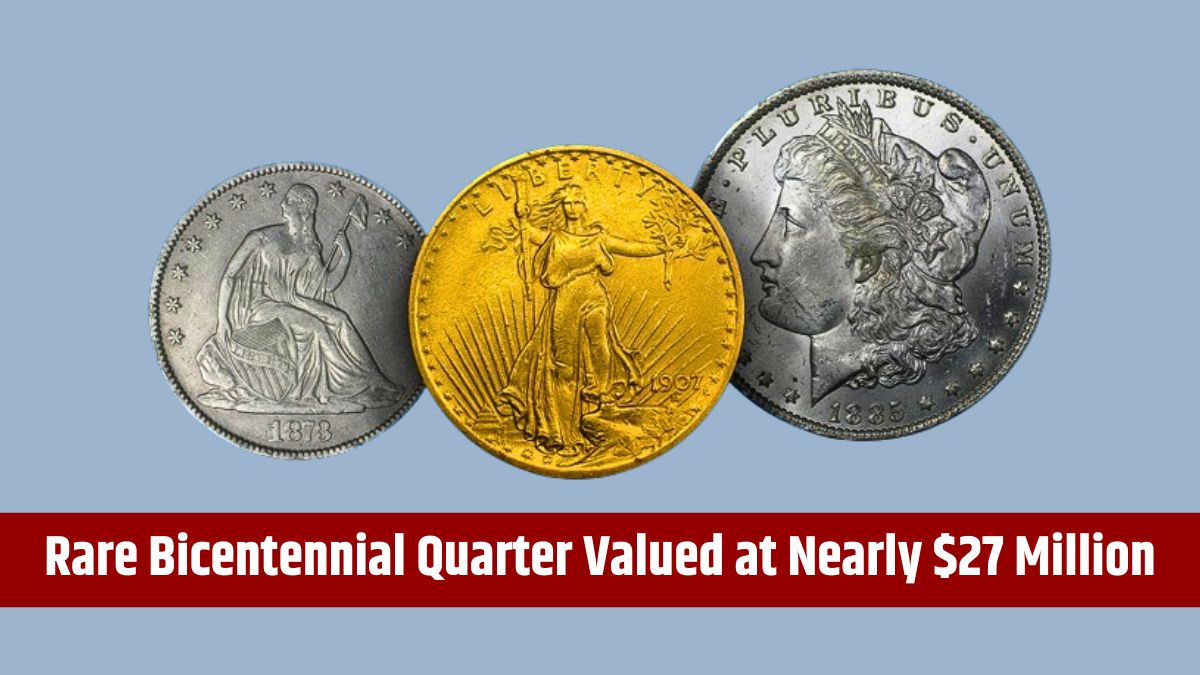 Rare Bicentennial Quarter Valued at Nearly $27 Million - 6 Others Worth Over $30 Million Each