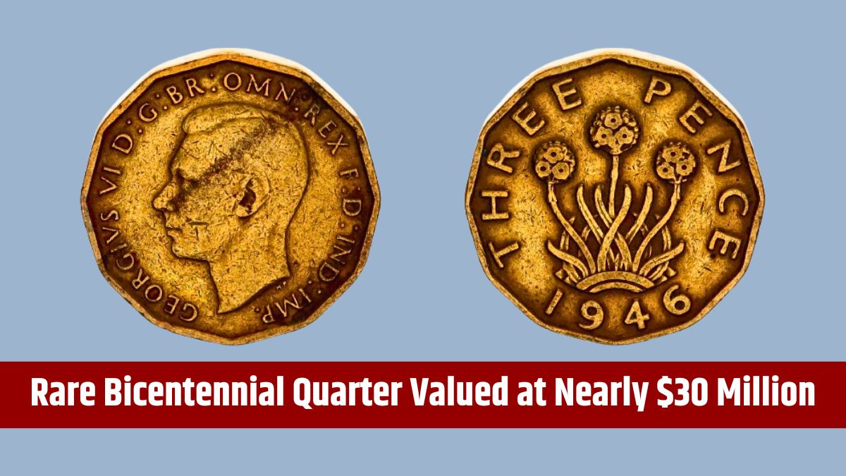 Rare Bicentennial Quarter Valued at Nearly $30 Million - 7 More Coins Worth Over $10 Million USD