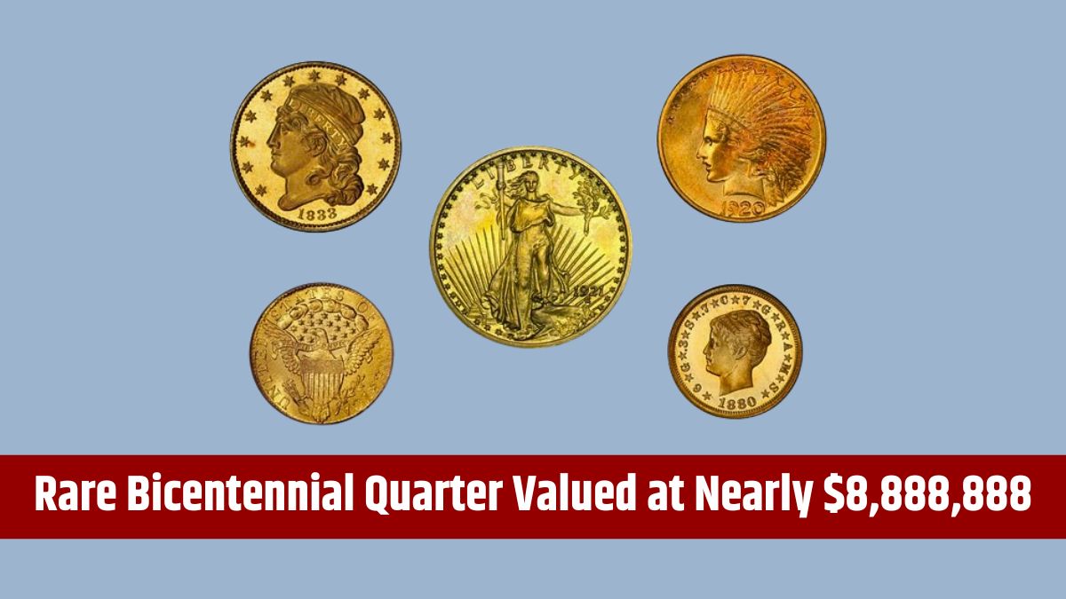 Rare Bicentennial Quarter Valued at Nearly $8,888,888 - 6 Others Worth Over $88,888