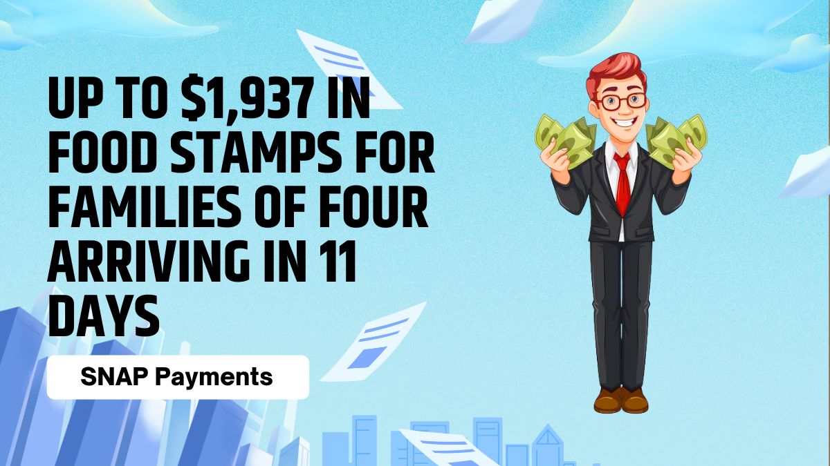 SNAP Payments - Up to $1,937 in Food Stamps for Families of Four Arriving in 11 Days Across the US