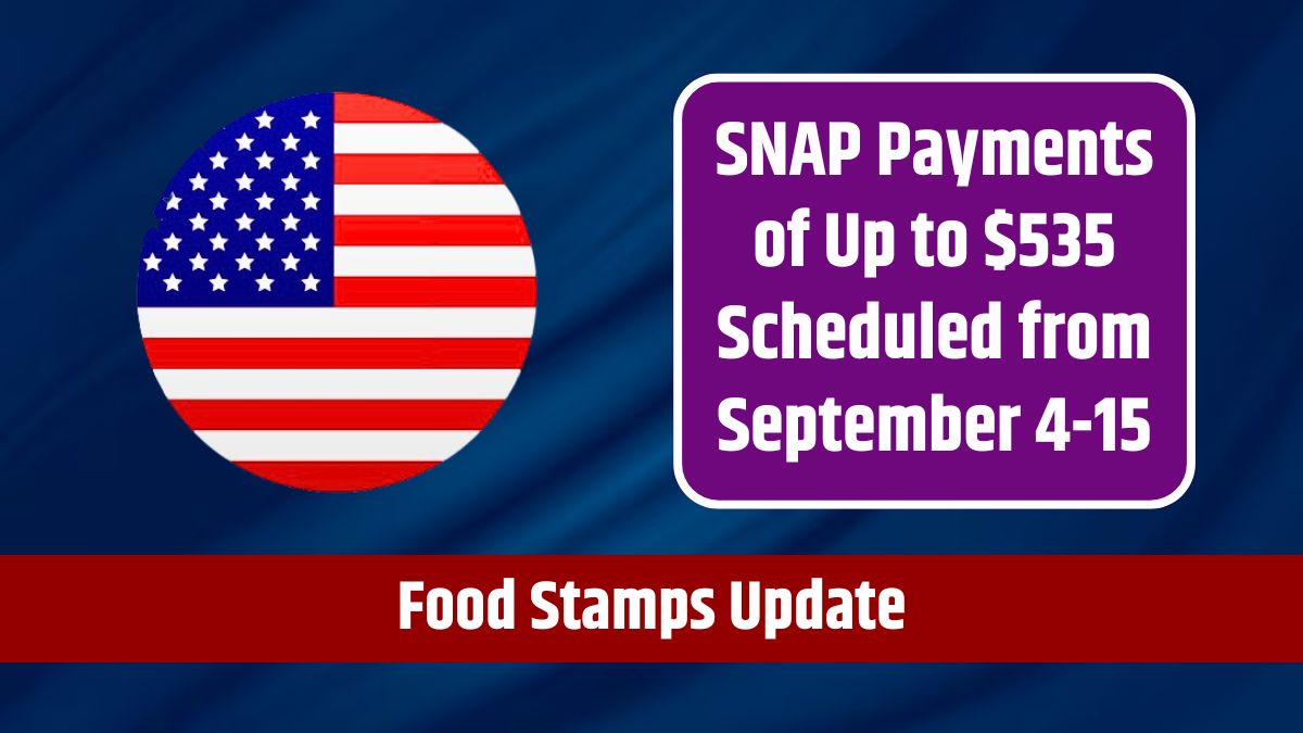 Food Stamps Update - SNAP Payments of Up to $535 Scheduled from September 4-15