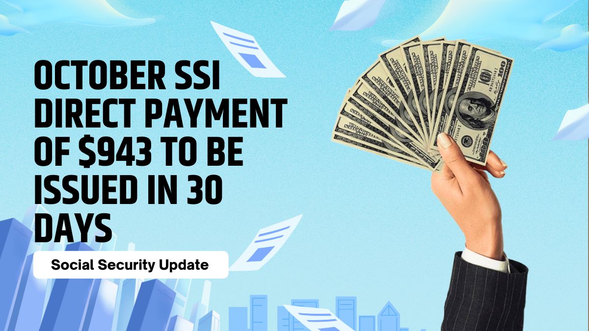 Social Security Update - October SSI Direct Payment of $943 to Be Issued in 30 Days