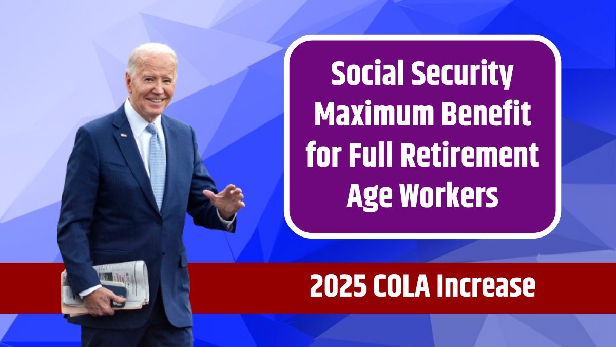 Social Security Maximum Benefit for Full Retirement Age Workers