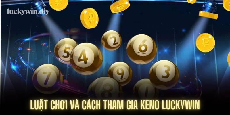 Luật chơi và cách tham gia keno 45678